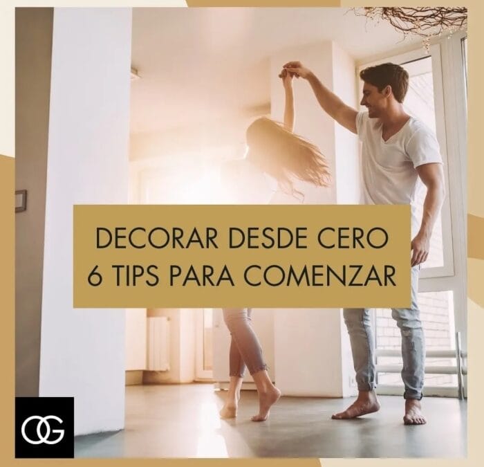 TE DAMOS 6 CONSEJOS PARA COMENZAR A DECORAR DESDE CERO